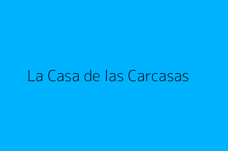 La Casa de las Carcasas